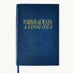 Paris Is Always a Good Idea Hardcover Notebook front cover, luxury gift